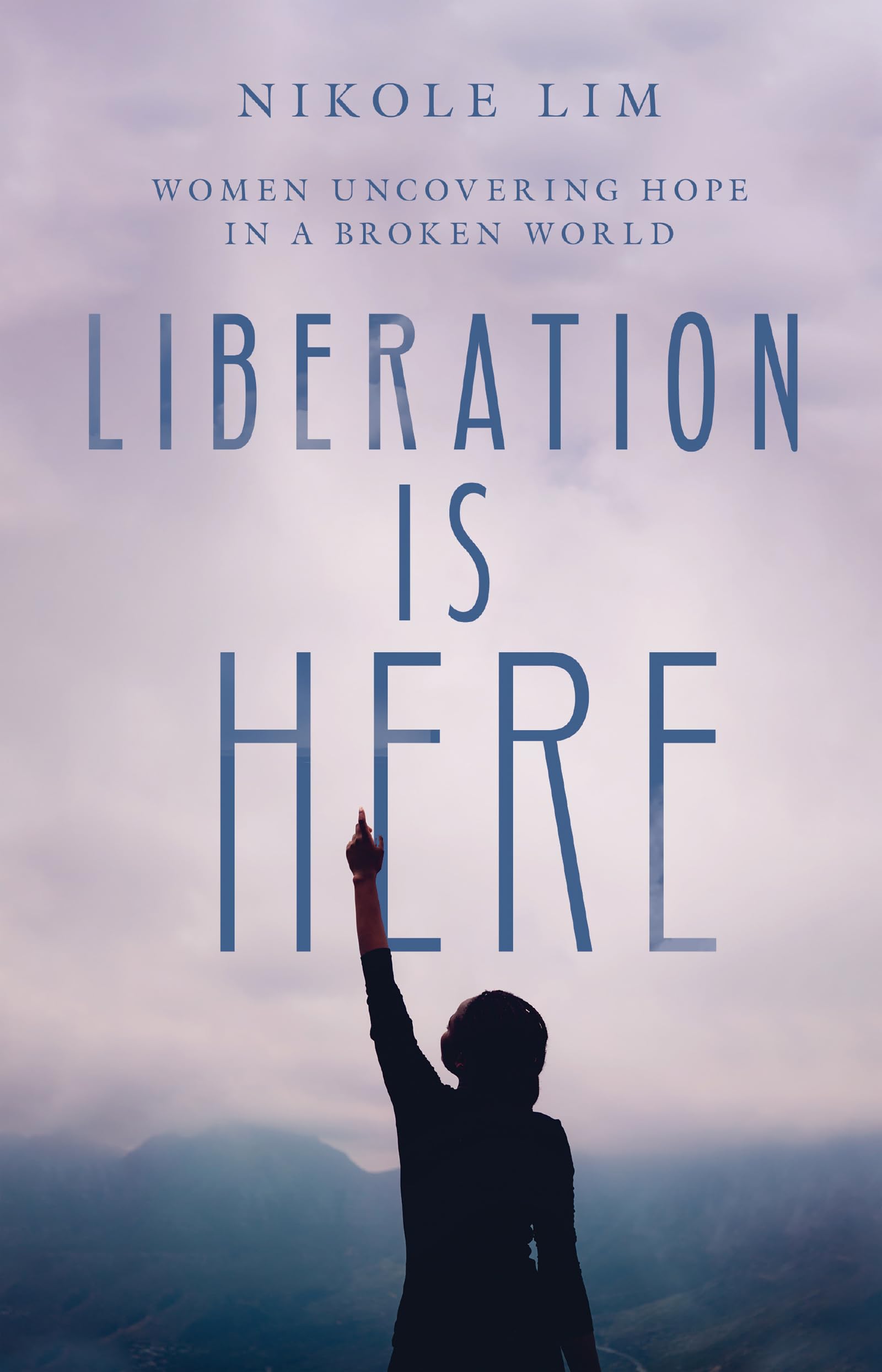 Liberation Is Here - Women Uncovering Hope in a Broken World Psychology