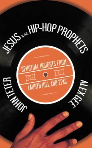 Jesus and the Hip-Hop Prophets: Spiritual Insights from Lauryn Hill and Tupac Shakur: Spiritual Insights from Lauryn Hill and 2pac Arts & Music