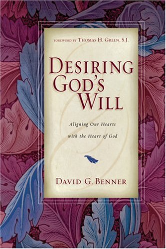 Desiring God's Will: Aligning Our Hearts With The Heart Of God book