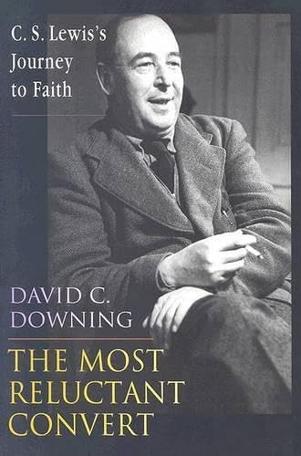 The Most Reluctant Convert: C. S. Lewis's Journey to Faith Art & Literature