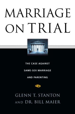 Marriage on Trial: The Case Against Same-Sex Marriage and Parenting LGBTQ+