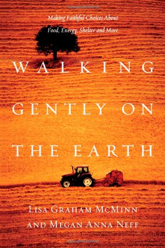 Walking Gently on the Earth: Making Faithful Choices About Food, Energy, Shelter and More Religion & Esotericism