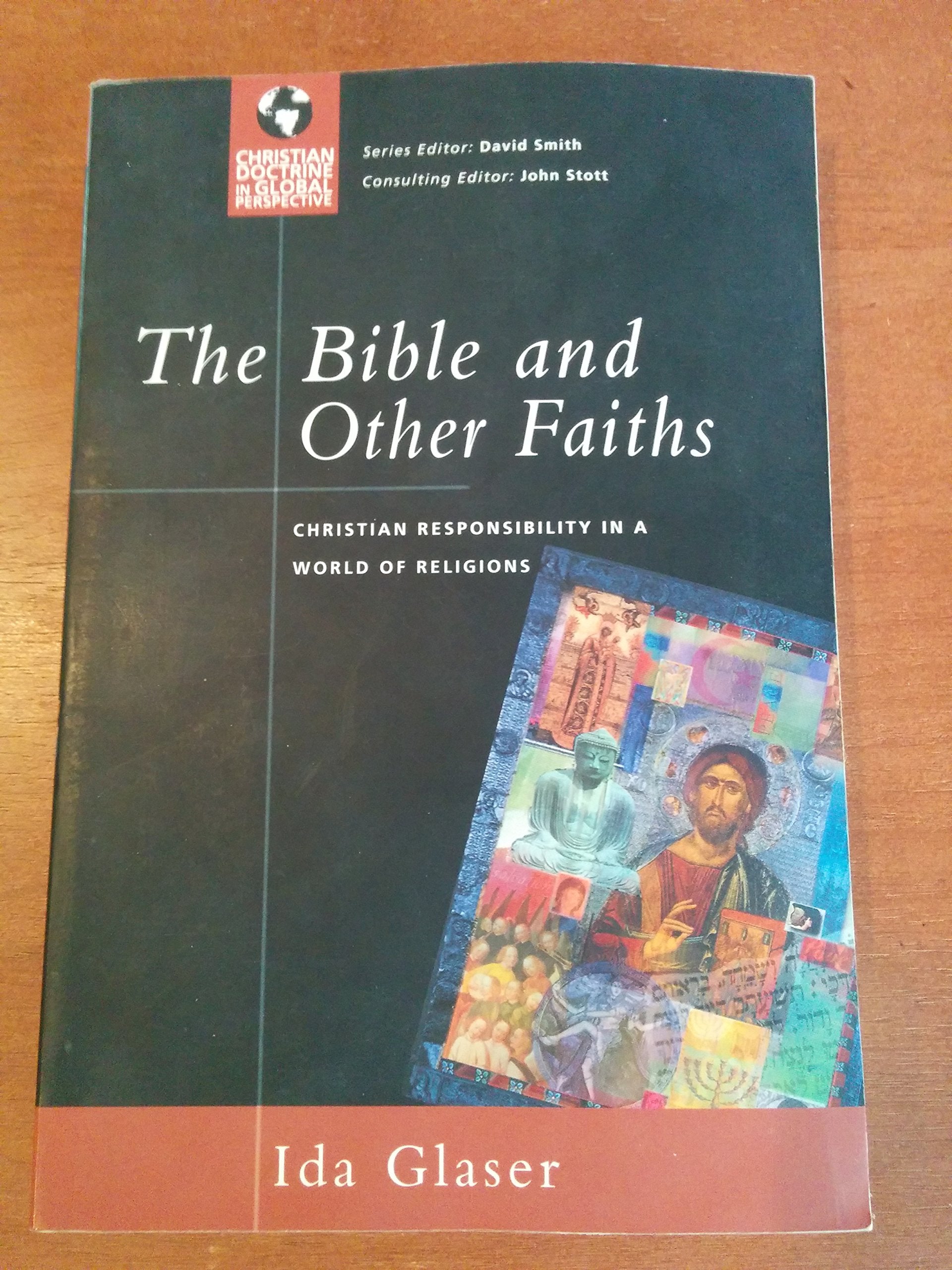 The Bible And Other Faiths: Christian Responsibility in a World of Religions (Christian Doctrine in Global Perspective) Books