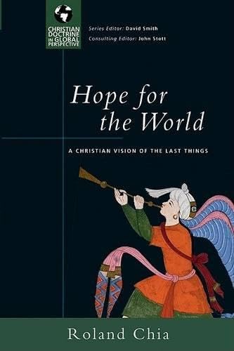 Hope for the World: A Christian Vision of the Last Things (Christian Doctrine in Global Perspective) Religion & Esotericism