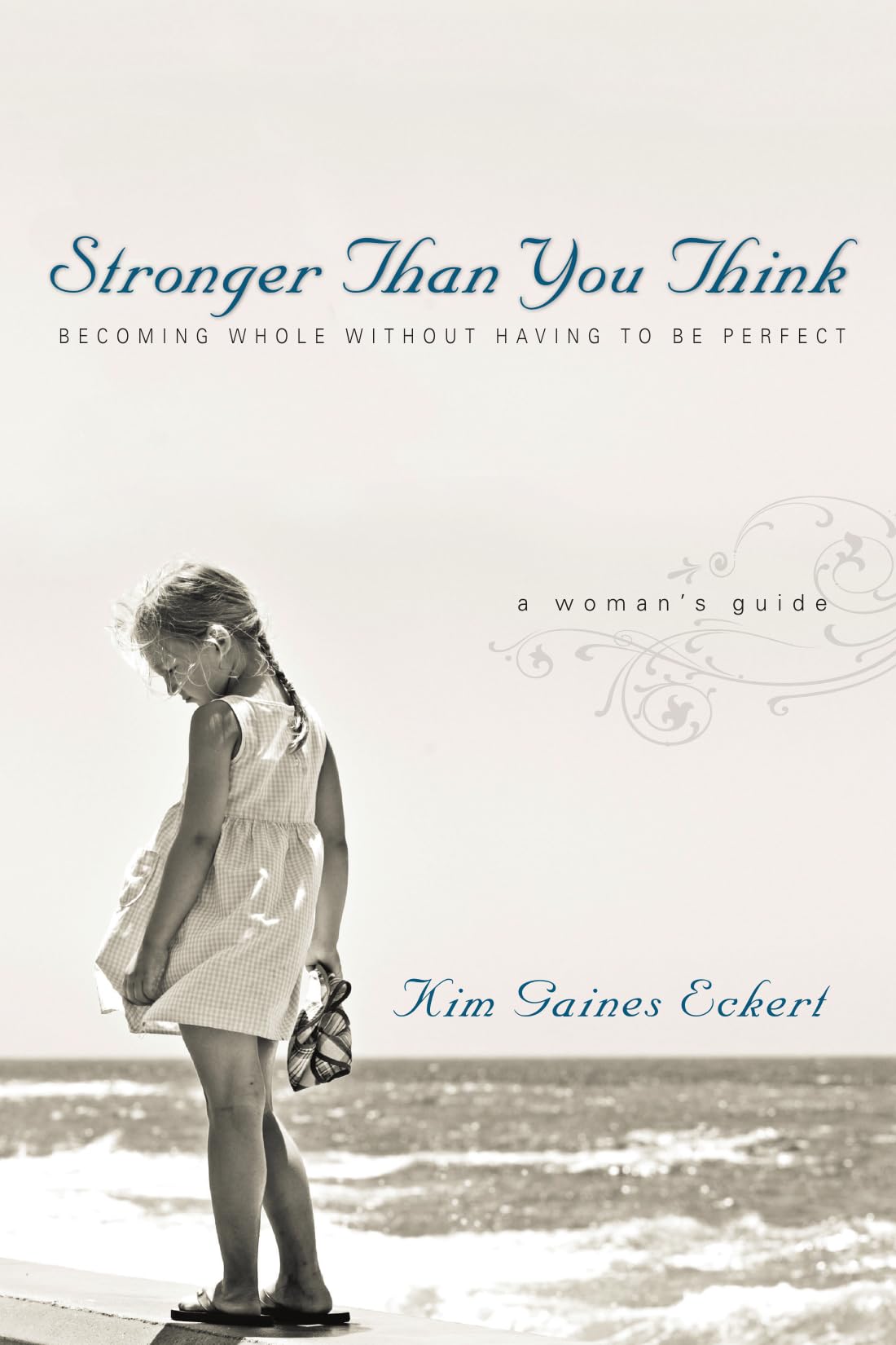 Stronger Than You Think: Becoming Whole Without Having to Be Perfect. A Woman's Guide Social Sciences