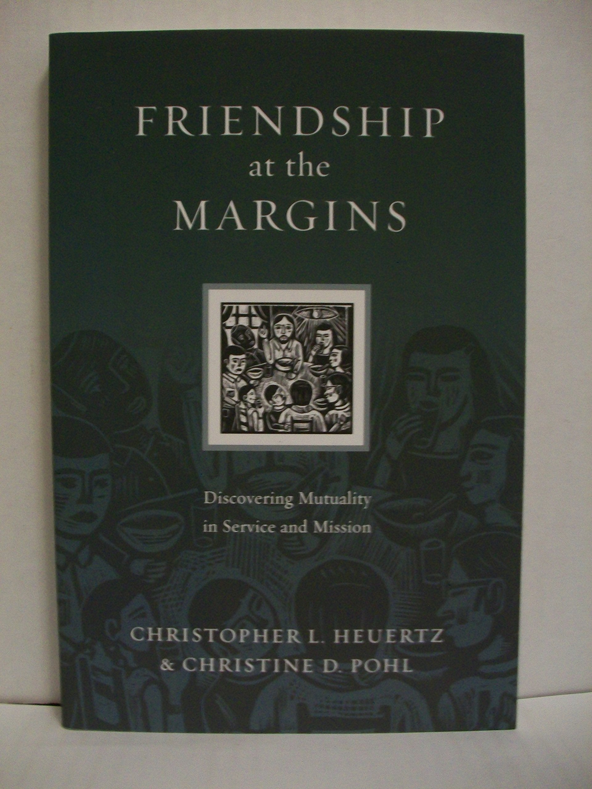Friendship at the Margins: Discovering Mutuality in Service and Mission (Resources for Reconciliation) Social Sciences