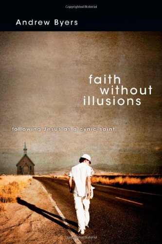 Faith Without Illusions: Following Jesus As a Cynic-Saint Religion & Esotericism