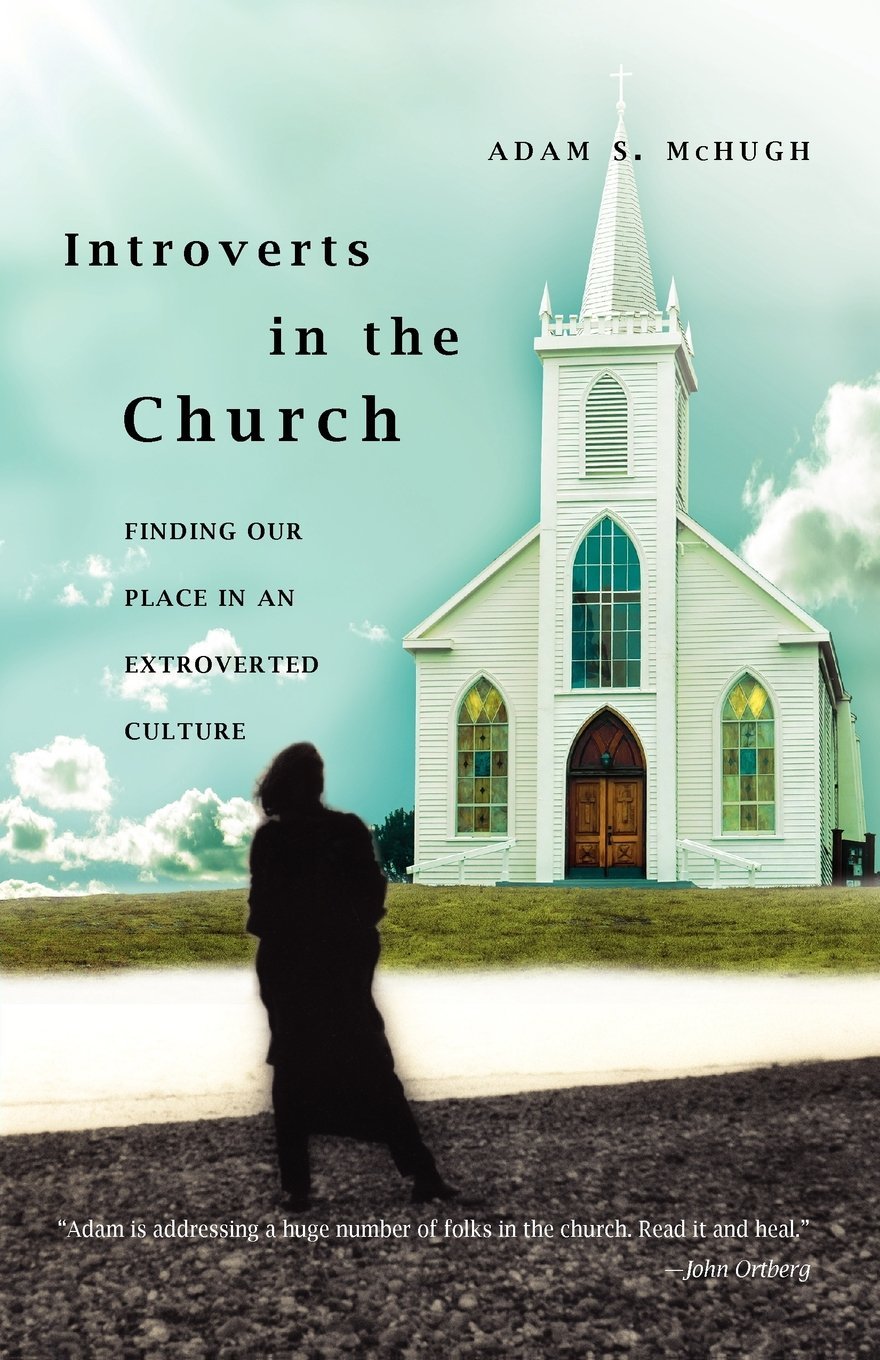 Introverts in the Church: Finding Our Place in an Extroverted Culture Social Sciences