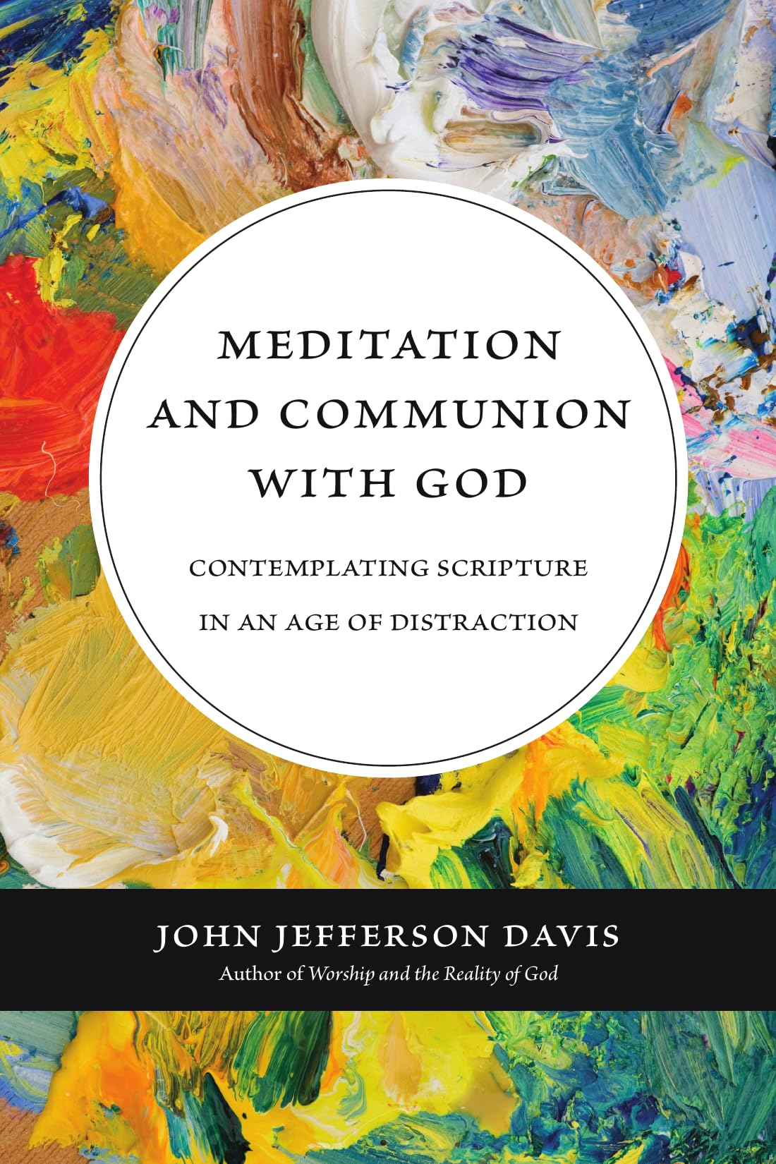 Meditation and Communion with God: Contemplating Scripture in an Age of Distraction Religion & Esotericism