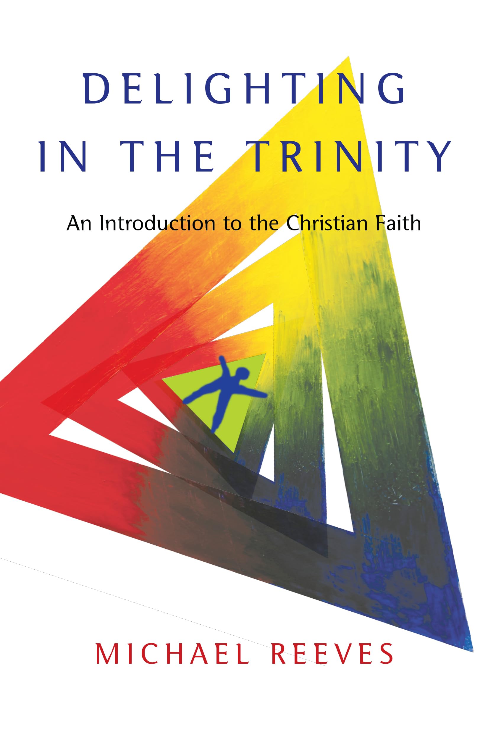 Delighting in the Trinity: An Introduction to the Christian Faith Religion & Esotericism
