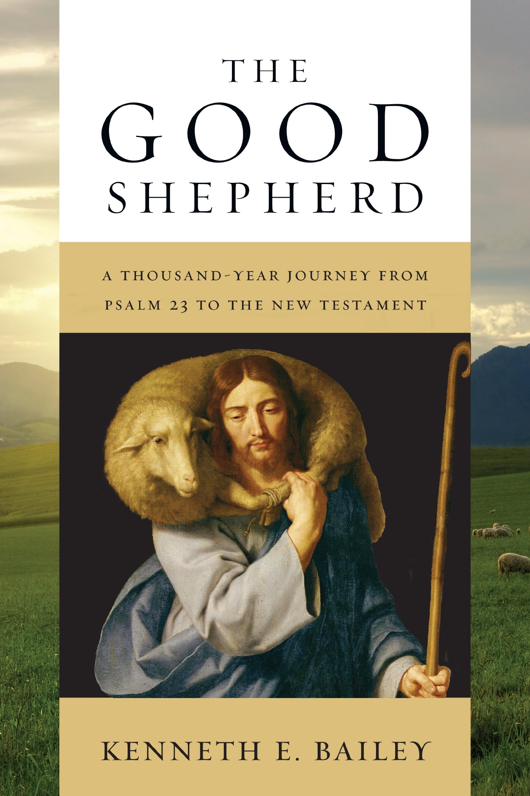 The Good Shepherd: A Thousand-Year Journey from Psalm 23 to the New Testament Social Sciences
