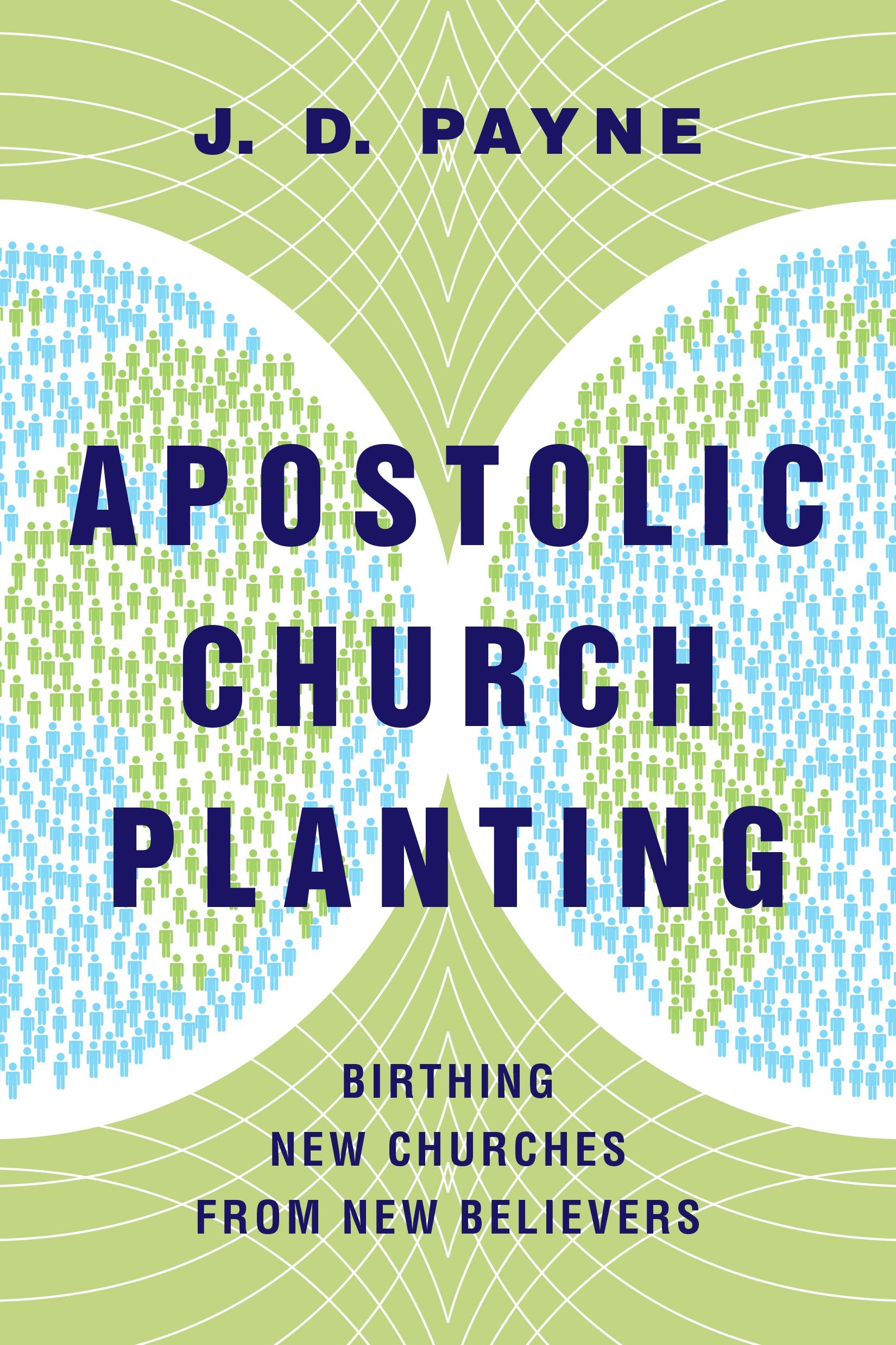 Apostolic Church Planting: Birthing New Churches from New Believers Religion & Esotericism