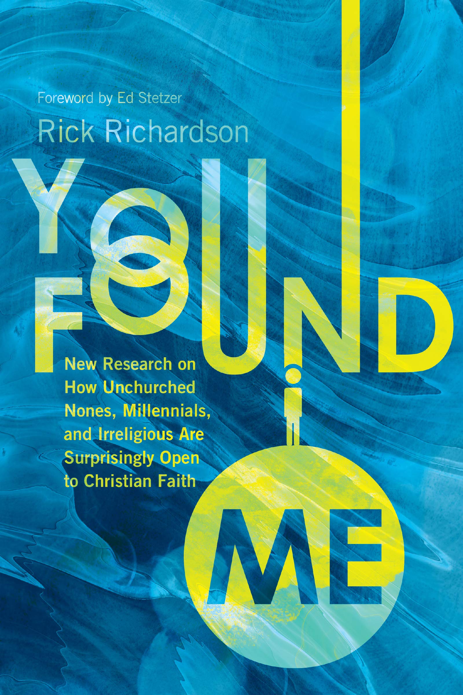 You Found Me - New Research on How Unchurched Nones, Millennials, and Irreligious Are Surprisingly Open to Christian Faith Media & Communication