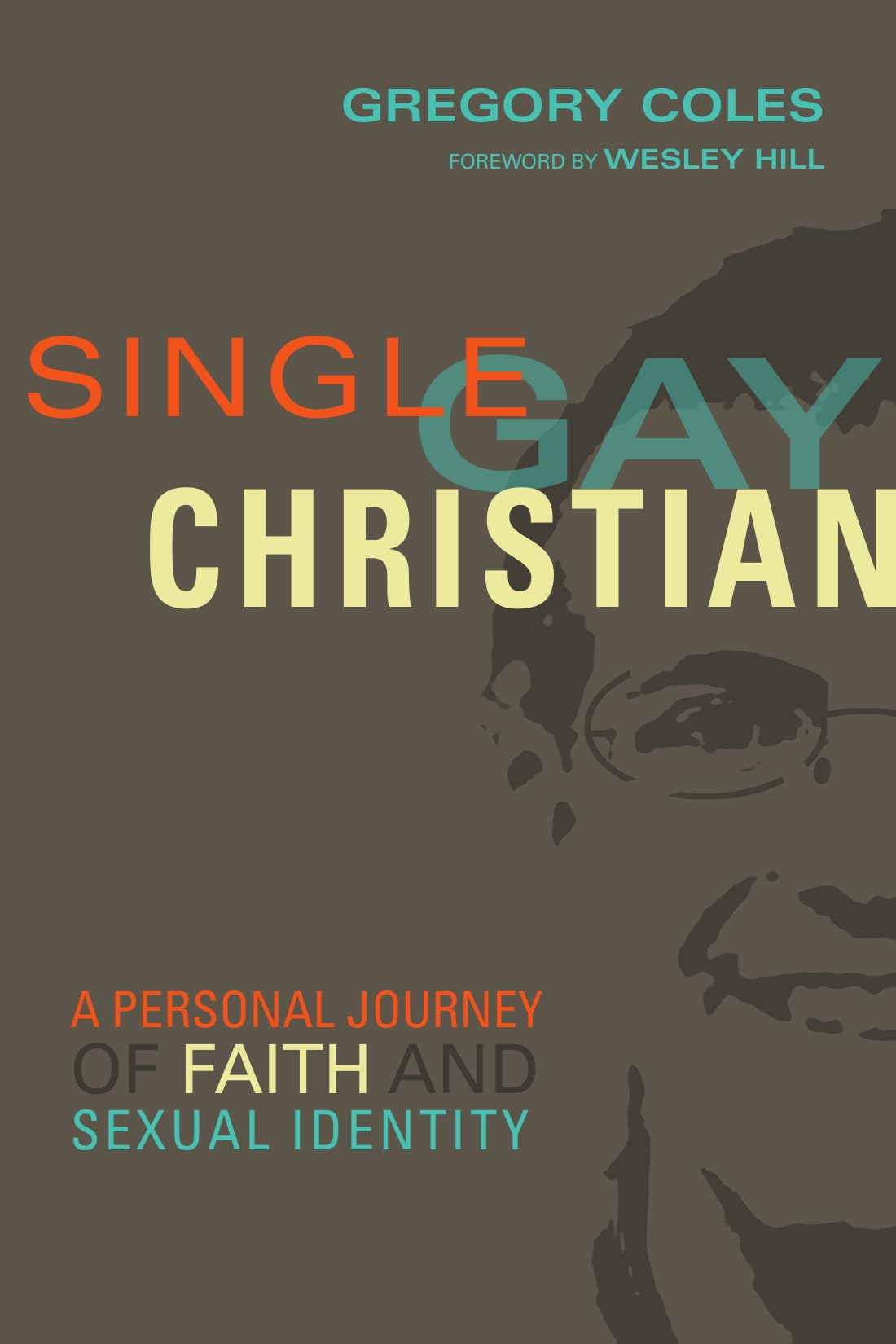 Single, Gay, Christian: A Personal Journey of Faith and Sexual Identity Memories