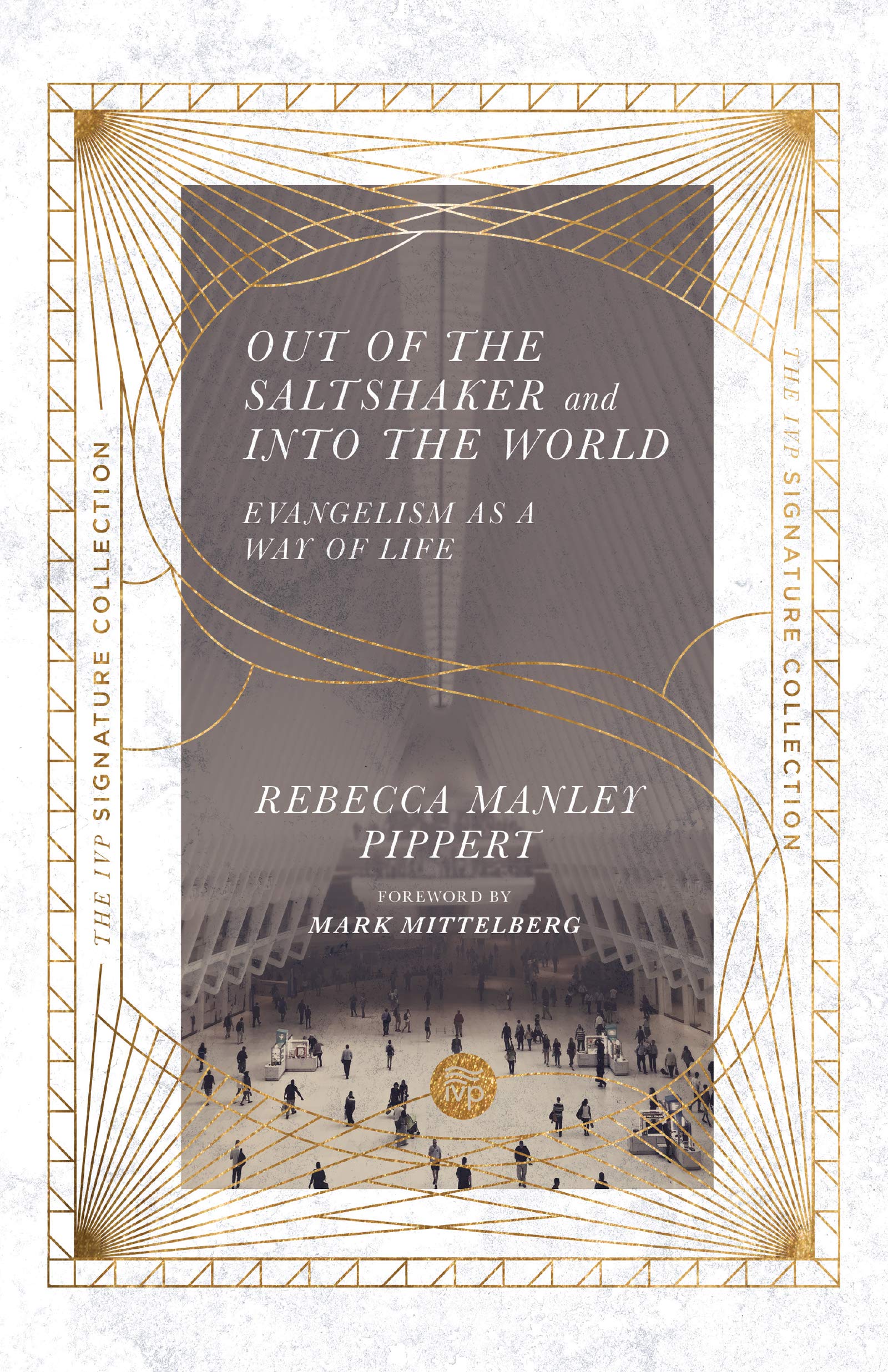 Out of the Saltshaker and into the World: Evangelism As a Way of Life (The Ivp Signature Collection) Religion & Esotericism