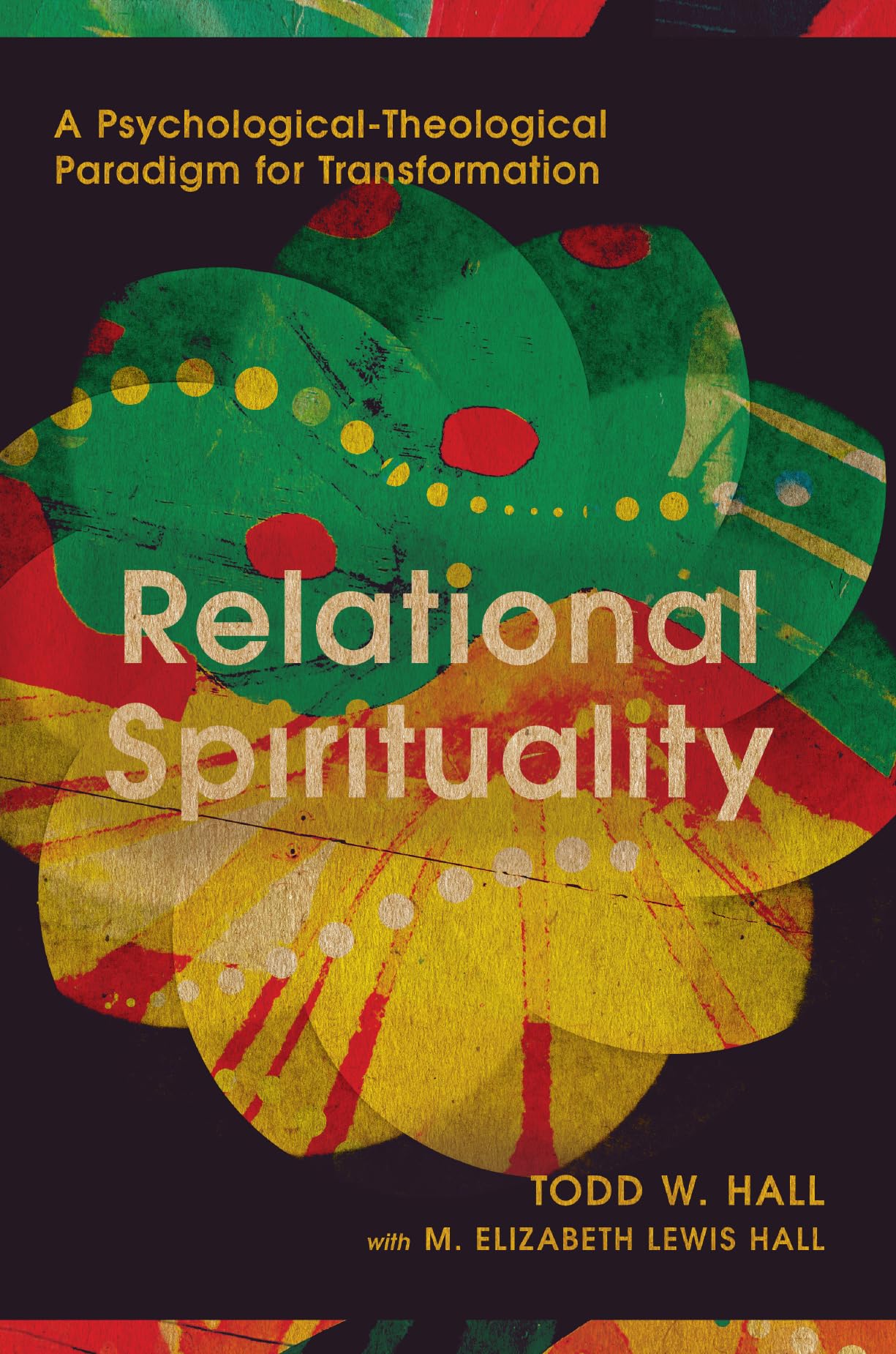 Relational Spirituality: A Psychological-Theological Paradigm for Transformation (Christian Association for Psychological Studies Books) Psychology