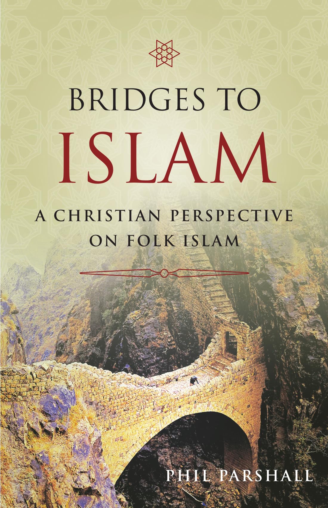 Bridges to Islam: A Christian Perspective on Folk Islam Religion & Esotericism