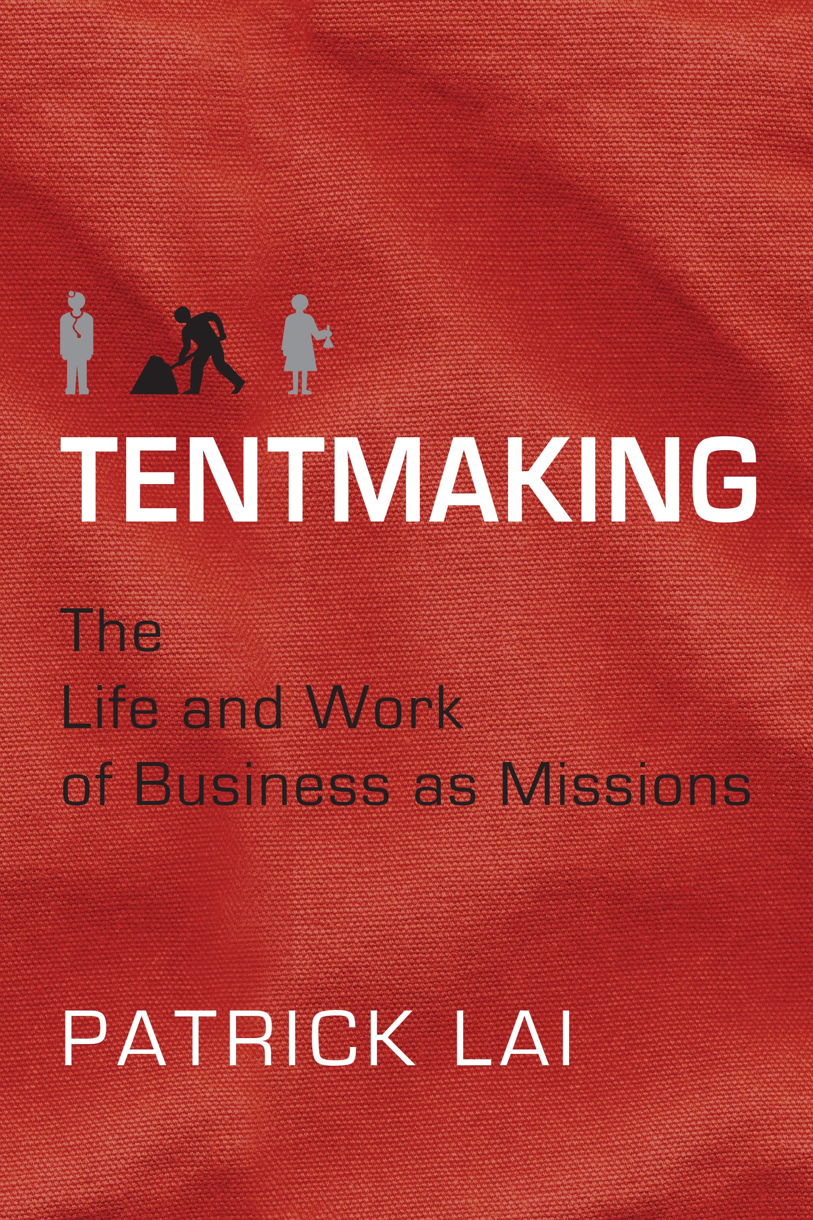 Tentmaking: The Life and Work of Business as Missions Religion & Esotericism
