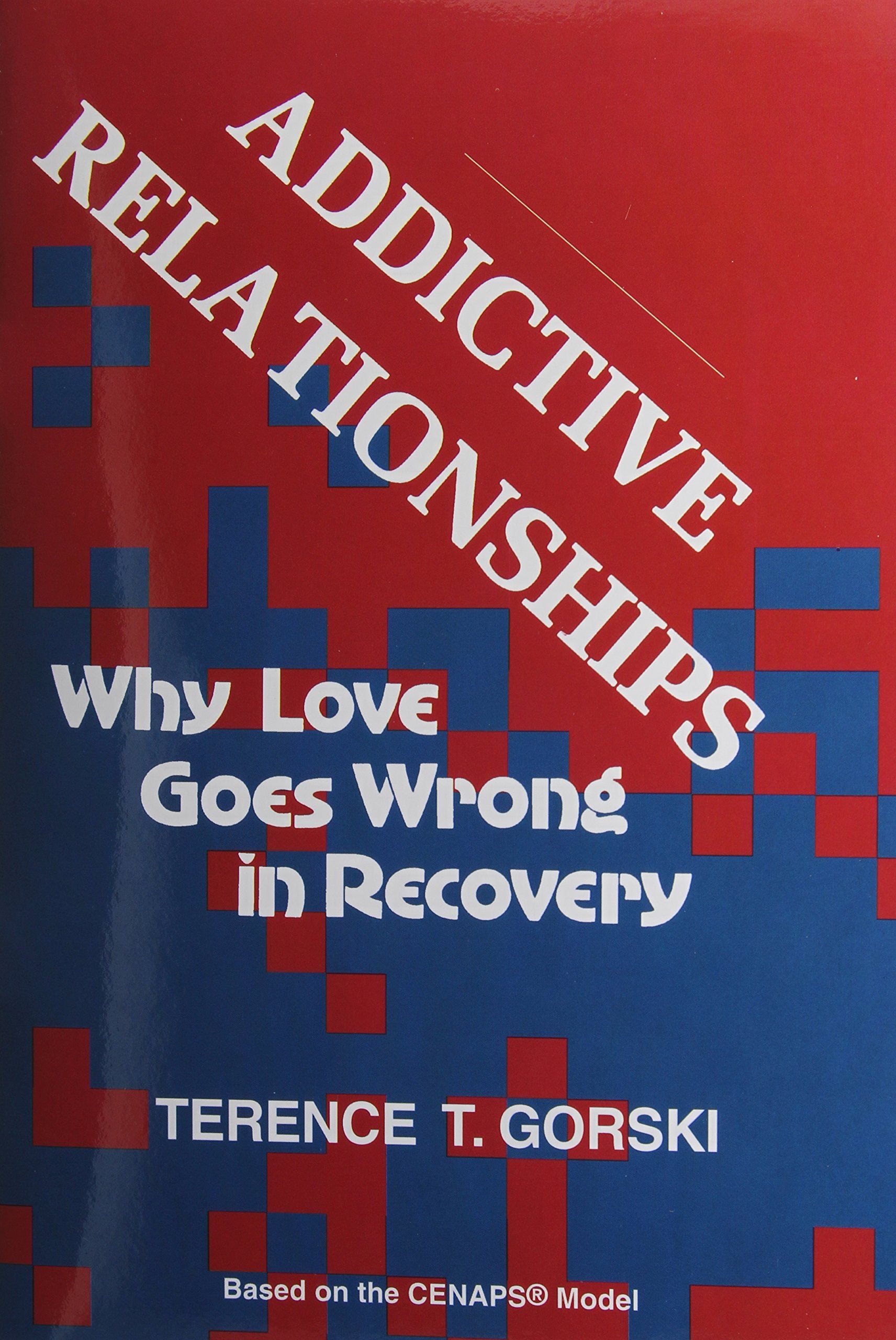 Addictive Relationships: Why Love Goes Wrong in Recovery Psychology