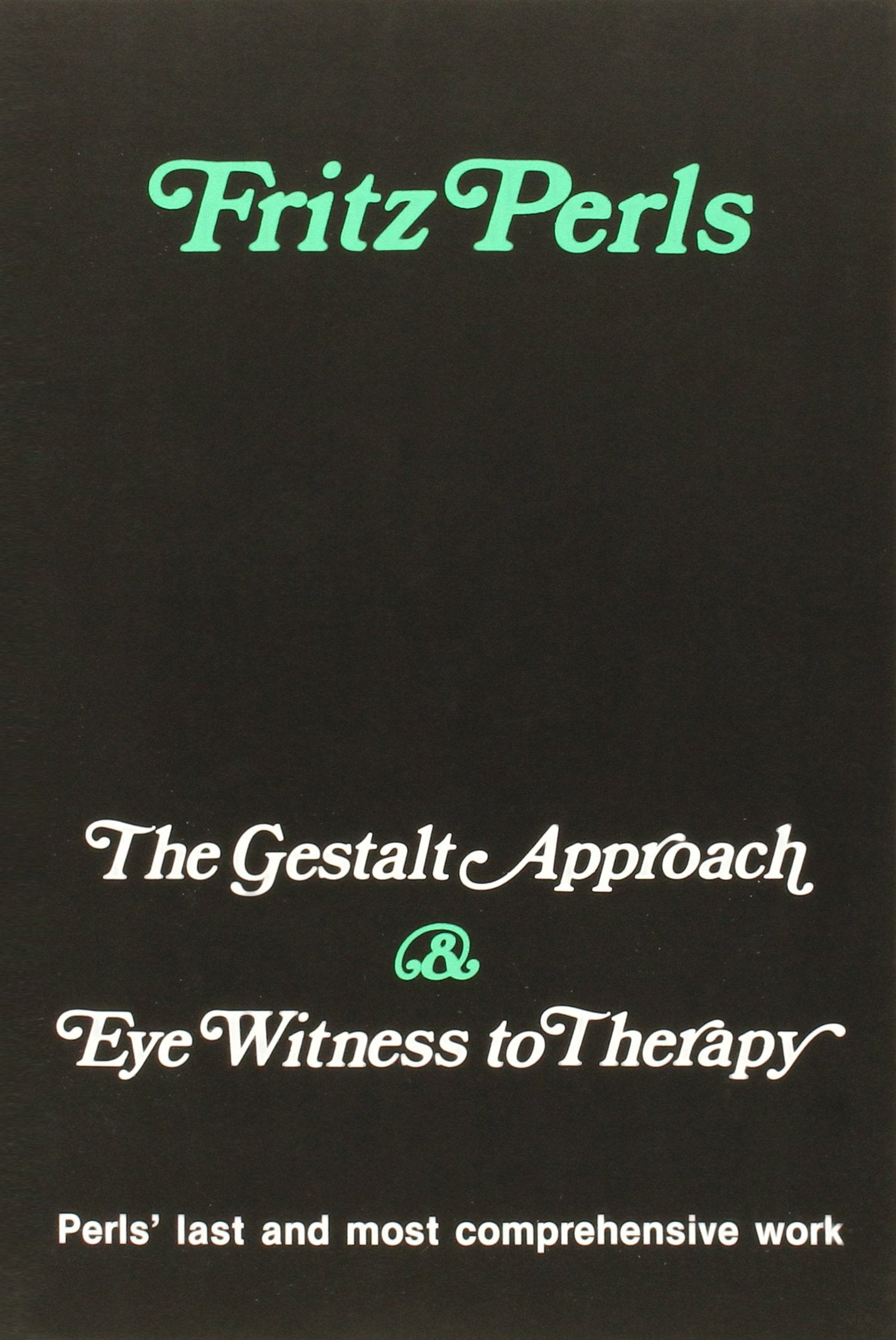 The Gestalt Approach and Eye Witness to Therapy, Medicine
