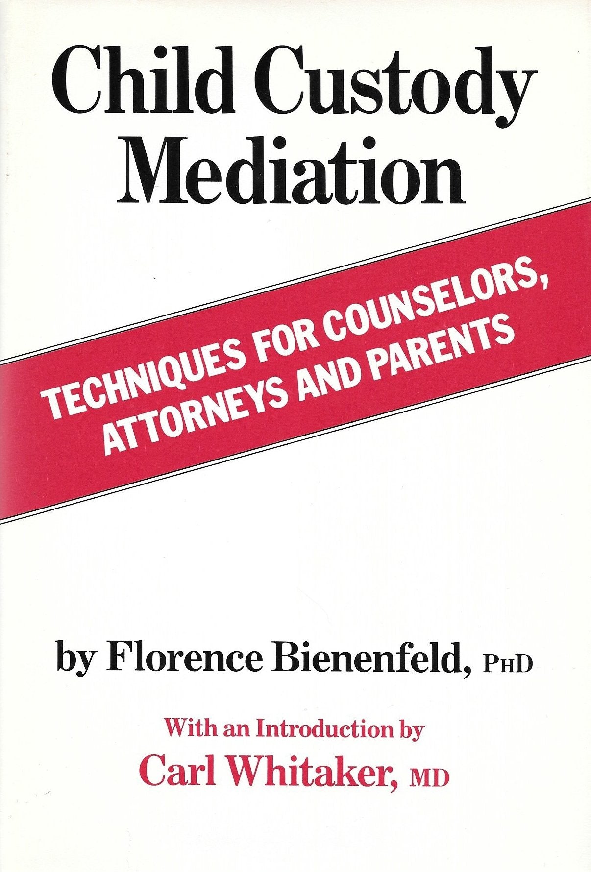 Child Custody Mediation: Techniques for Counselors, Attorneys and Parents Law