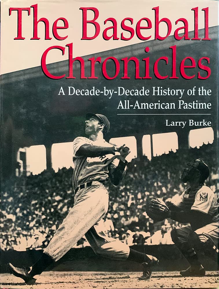 The Baseball Chronicles: A Decade-By-Decade History of the All-American Pastime Books