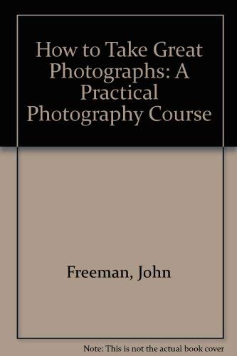 Product Image: How to Take Great Photographs: A Practical Photography Course