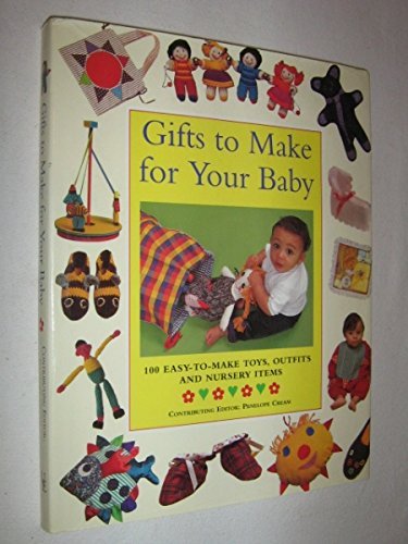 Gifts to Make for Your Baby: 100 Easy-To-Make Toys, Outfits and Nursery Items Film, Art & Culture