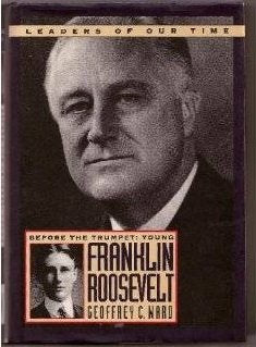 Before the Trumpet: Young Franklin Roosevelt 1882-1905 (Leaders of Our Time) Memories