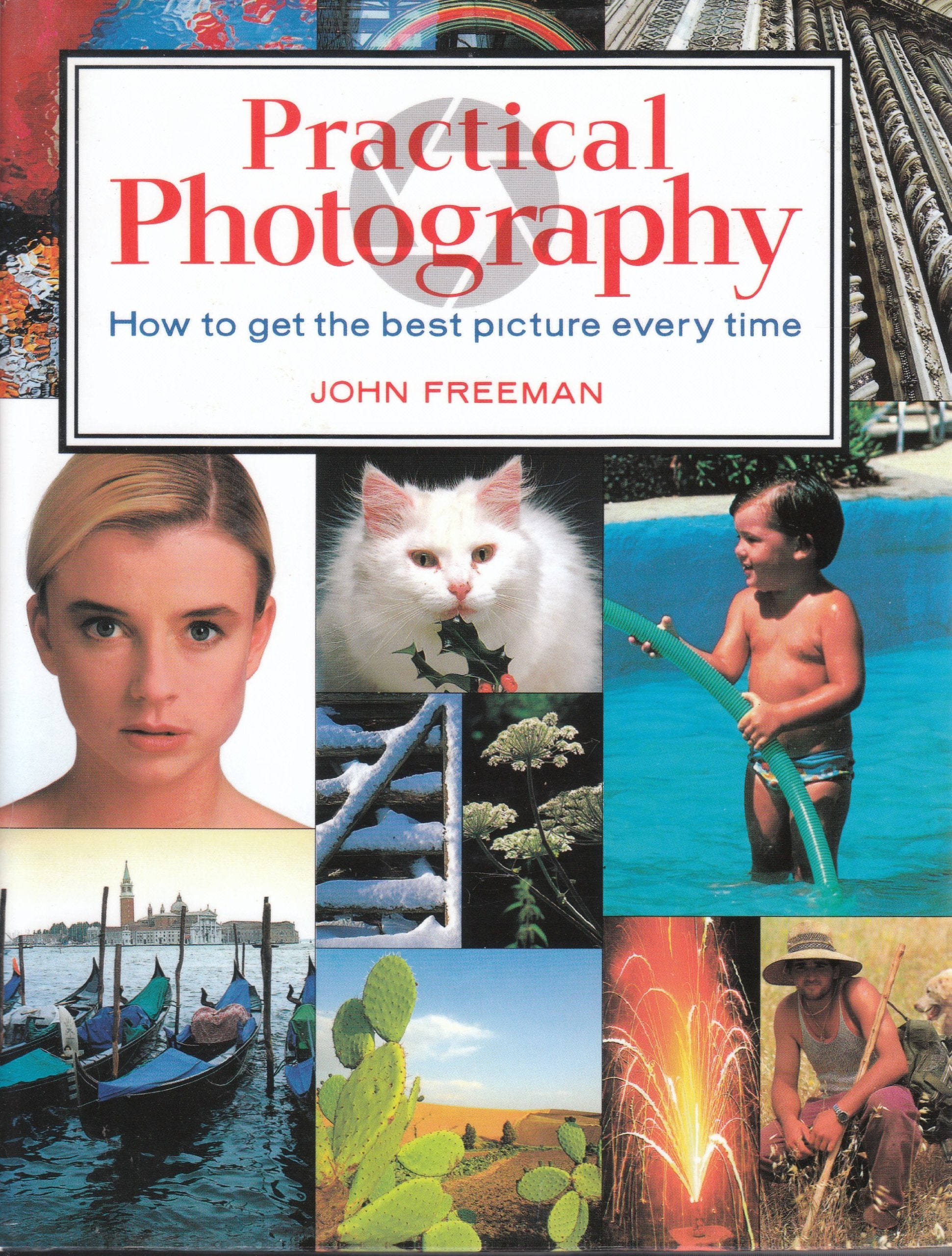 Practical Photography: How to Get the Best Picture Everytime Books