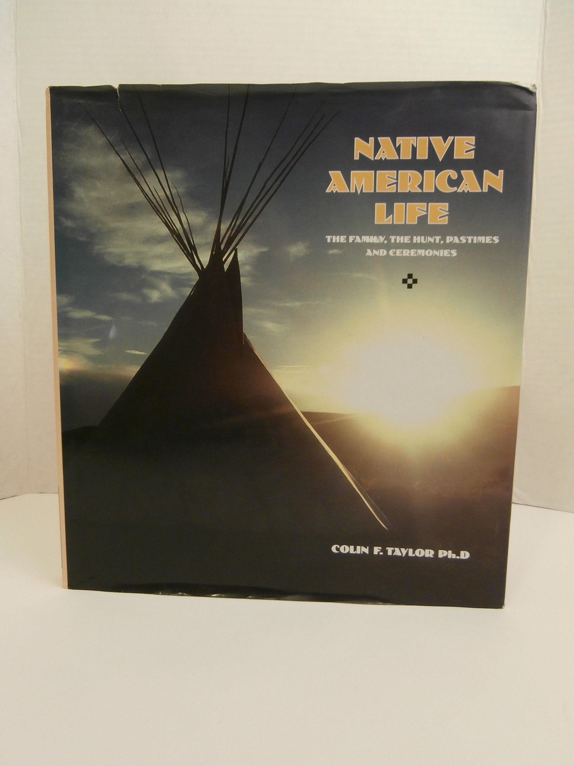 Native American Life: The Family, the Hunt, Pastimes and Ceremonies Books