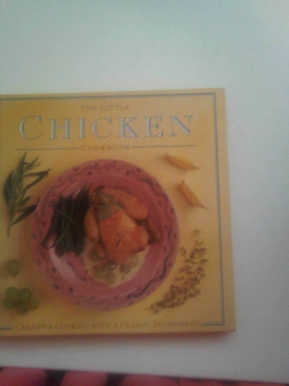 The Little Chicken Cookbook (The Little Cookbook Series) Cooking & Enjoying
