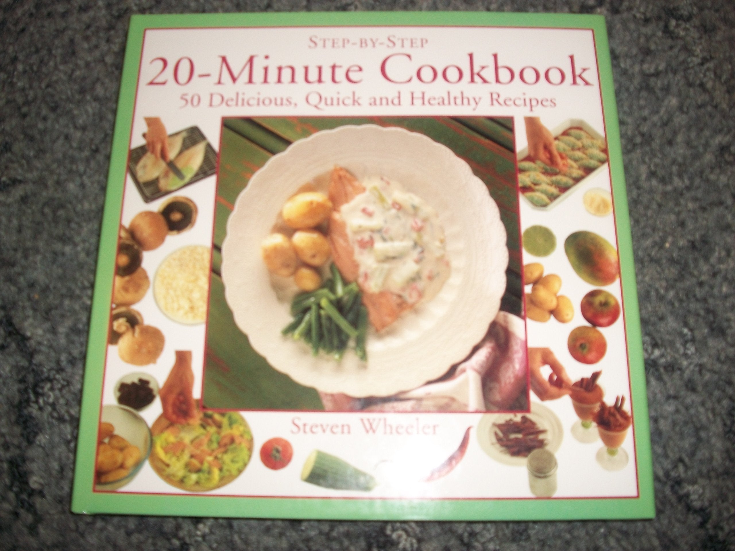 20-Minute Cookbook: 50 Delicious, Quick and Healthy Recipes (Step-By-Step) Books