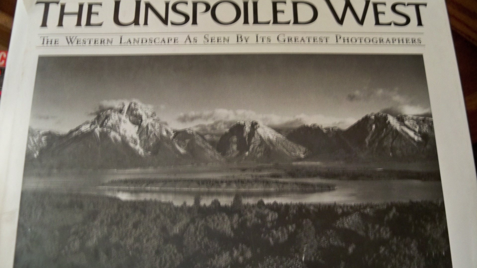 The Unspoiled West: The Western Landscape As Seen by Its Greatest Photographers Photography