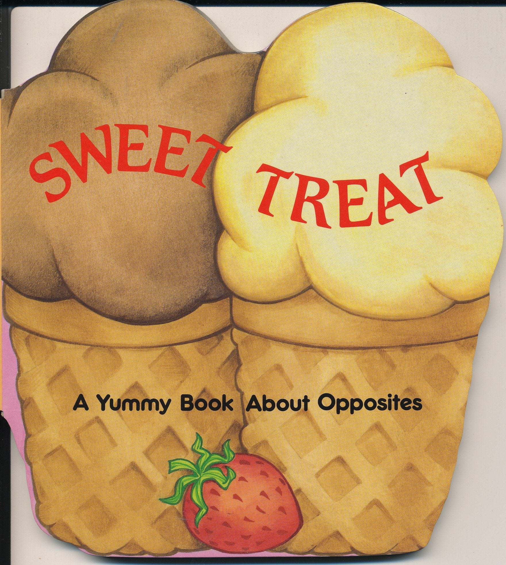 Sweet Treat: A Yummy Book About Opposites Books
