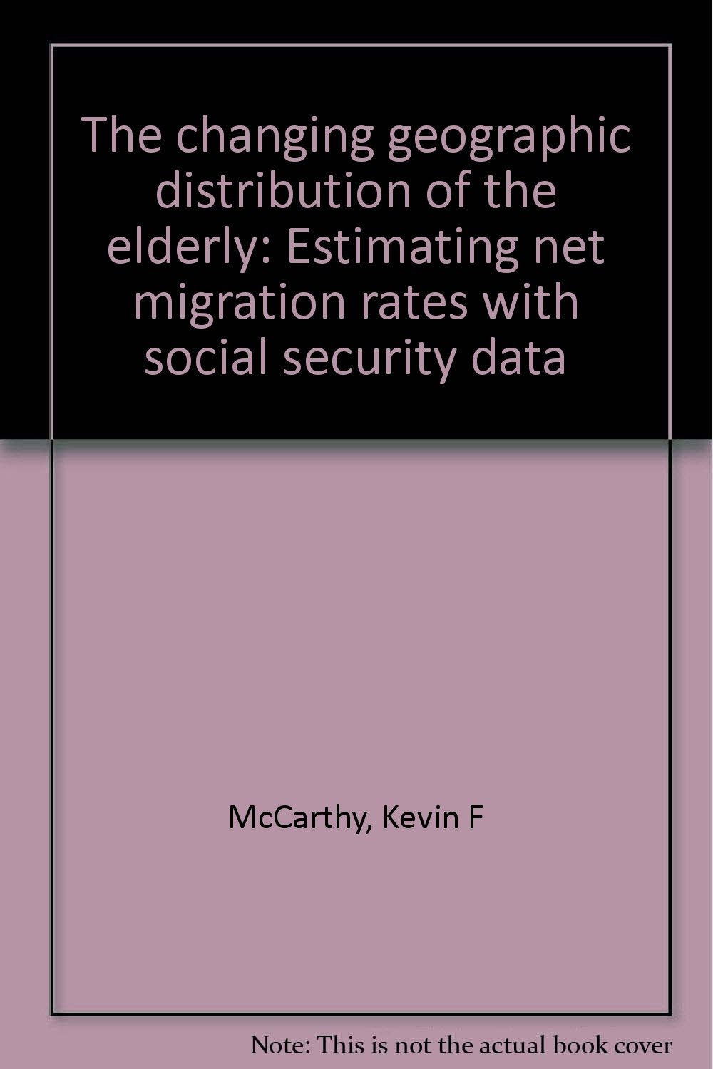The changing geographic distribution of the elderly: Estimating net migration rates with social security data Books