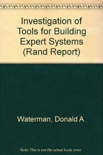 Investigation of Tools for Building Expert Systems (Rand Report) Books