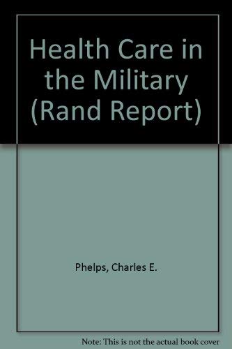Health Care in the Military: Feasibility and Desirability of a Health Enrollment System (Rand Report) Medicine