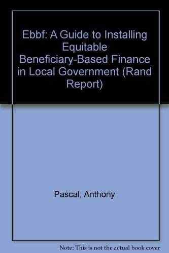 Ebbf: A Guide to Installing Equitable Beneficiary-Based Finance in Local Government (Rand Report) Politics & History