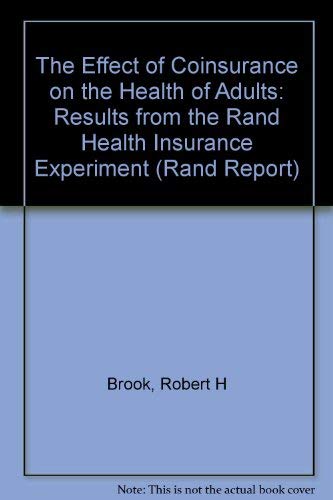 The Effect of Coinsurance of the Health of Adults: Results from the Rand Health Insurance Experiment (Rand Report) Medicine