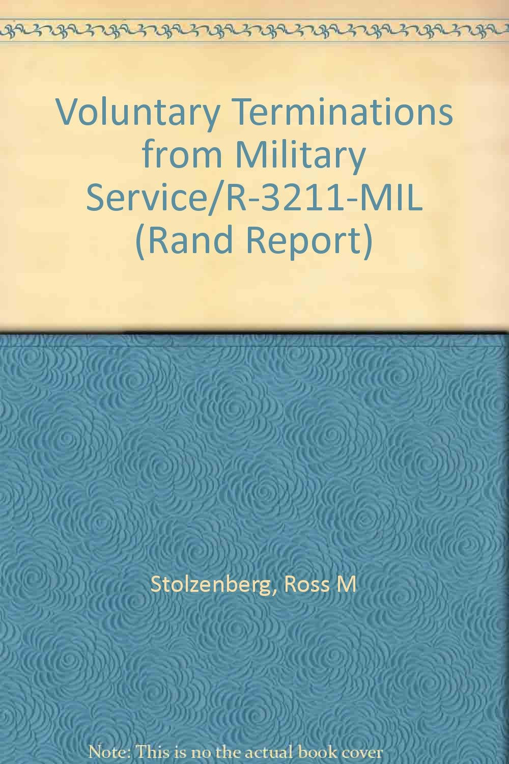 Voluntary Terminations from Military Service/R-3211-Mil (Rand Report) Social Sciences