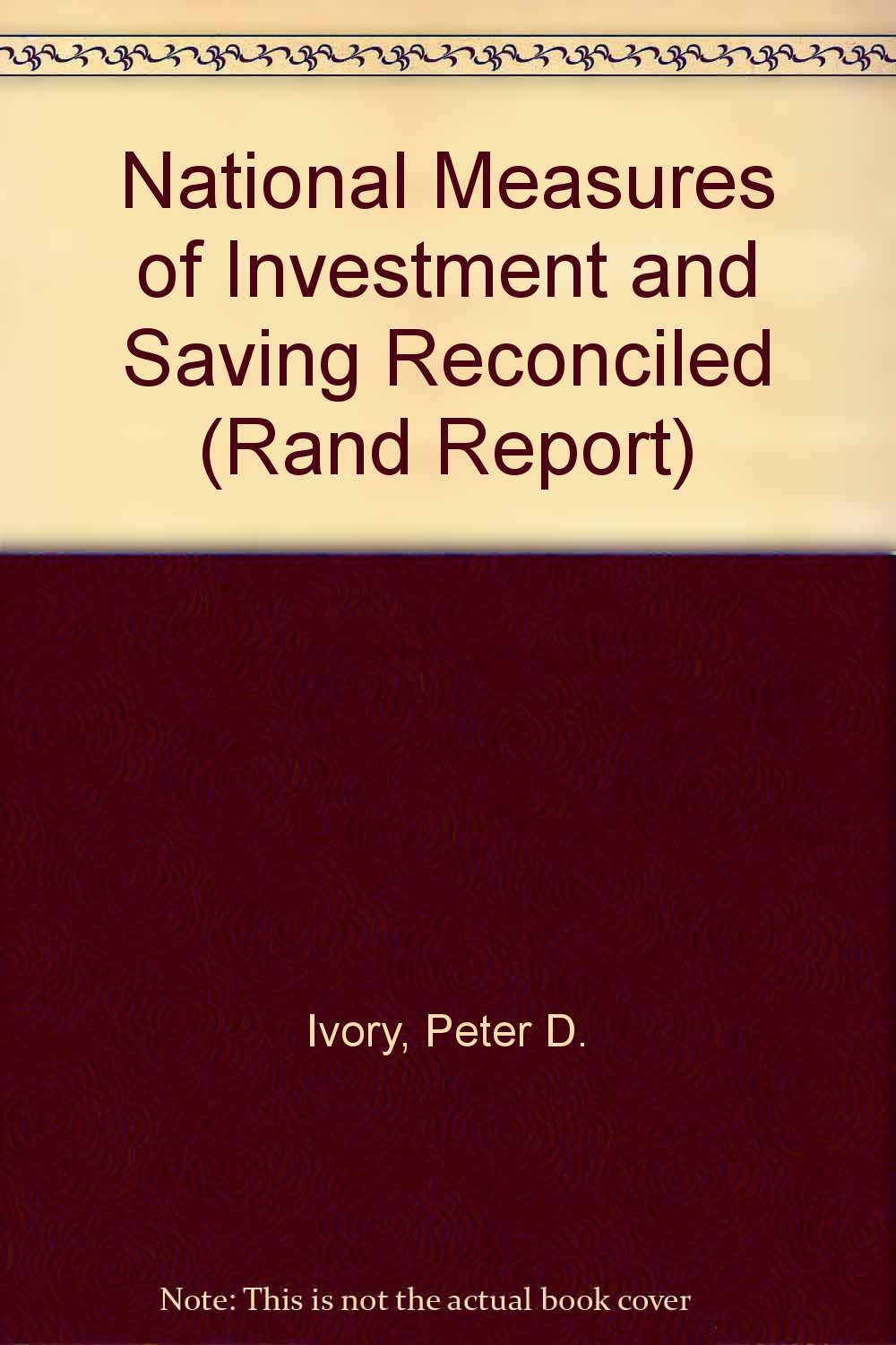 National Measures of Investment and Saving Reconciled (Rand Report) Books