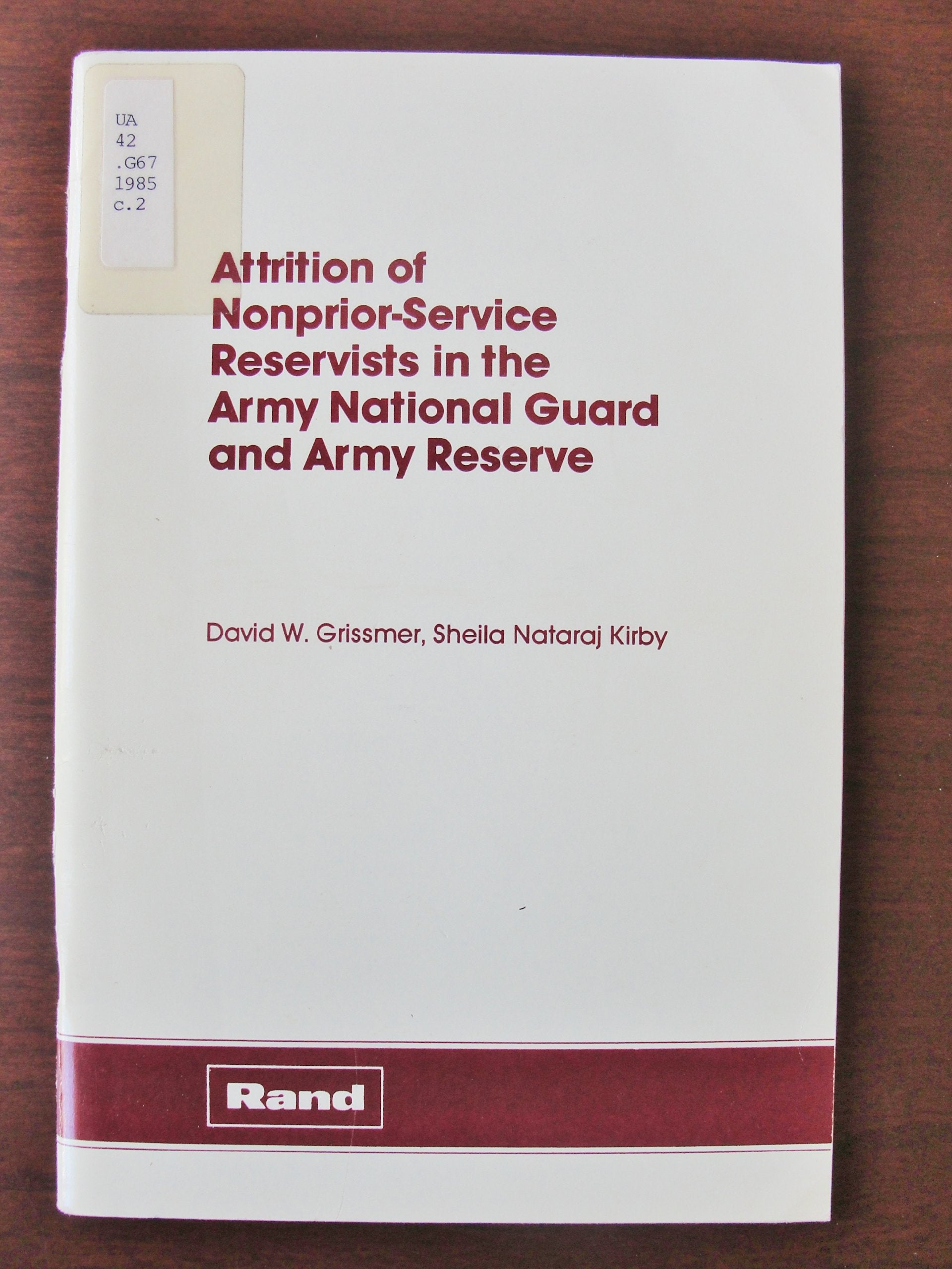 Attrition of Nonprior-Service Reservists in the Army National Guard and Army Reserve (Rand Report) Politics & History