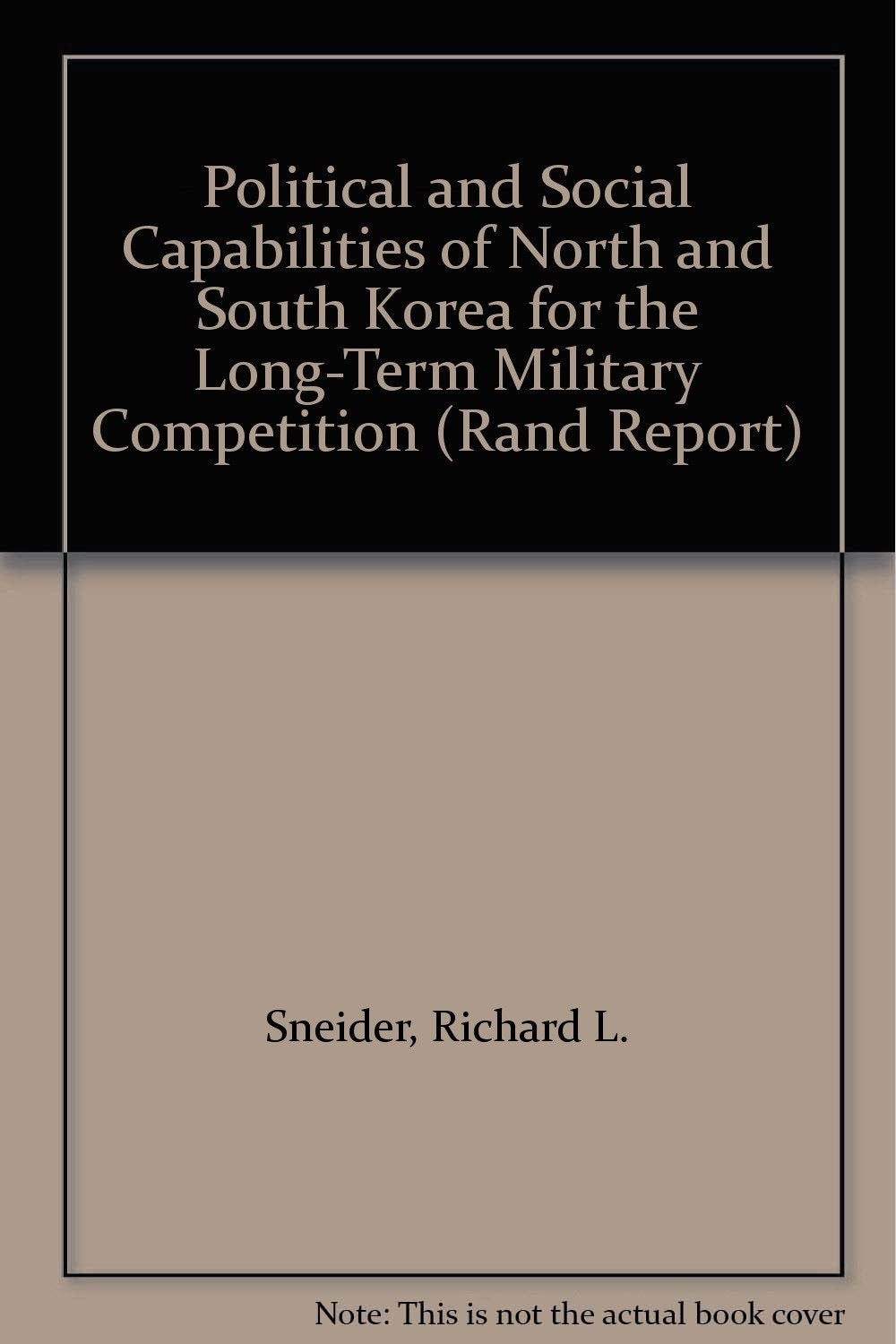 Political and Social Capabilities of North and South Korea for the Long-Term Military Competition (Rand Report) Books