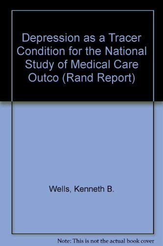 Depression As a Tracer Condition for the National Study of Medical Care Outcomes: Background Review (Rand Report) Medicine