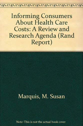 Informing Consumers About Health Care Costs: A Review and Research Agenda (Rand Report) Books