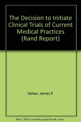 The Decision to Initiate Clinical Trials of Current Medical Practices (Rand Report) Medicine