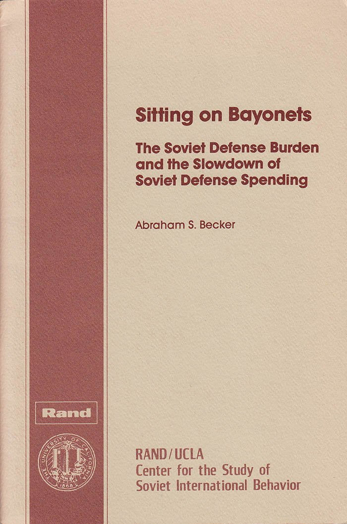 Sitting on Bayonets: The Soviet Defense Burden and the Slowdown of Soviet Defense Spending Books