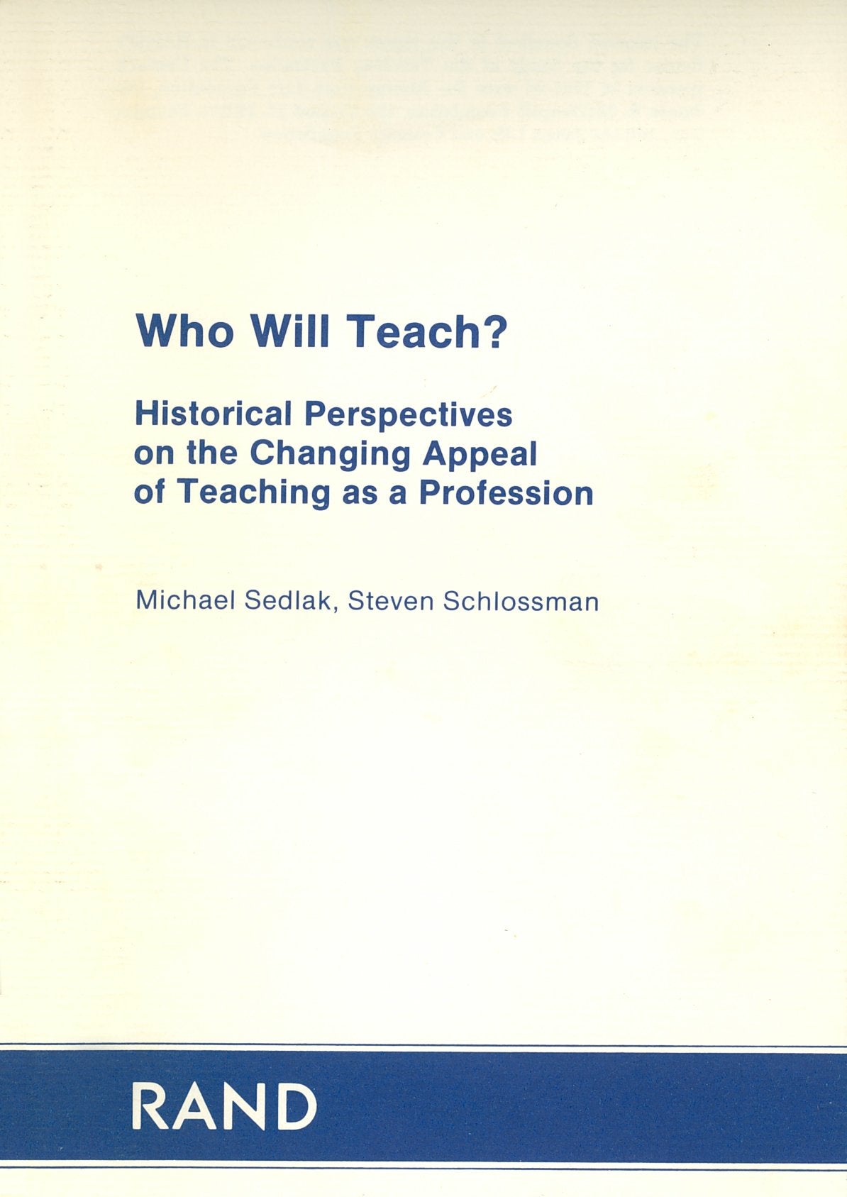 Who Will Teach: Historical Perspectives on the Changing Appeal of Teaching As a Profession (Rand Report) Learning & Reference