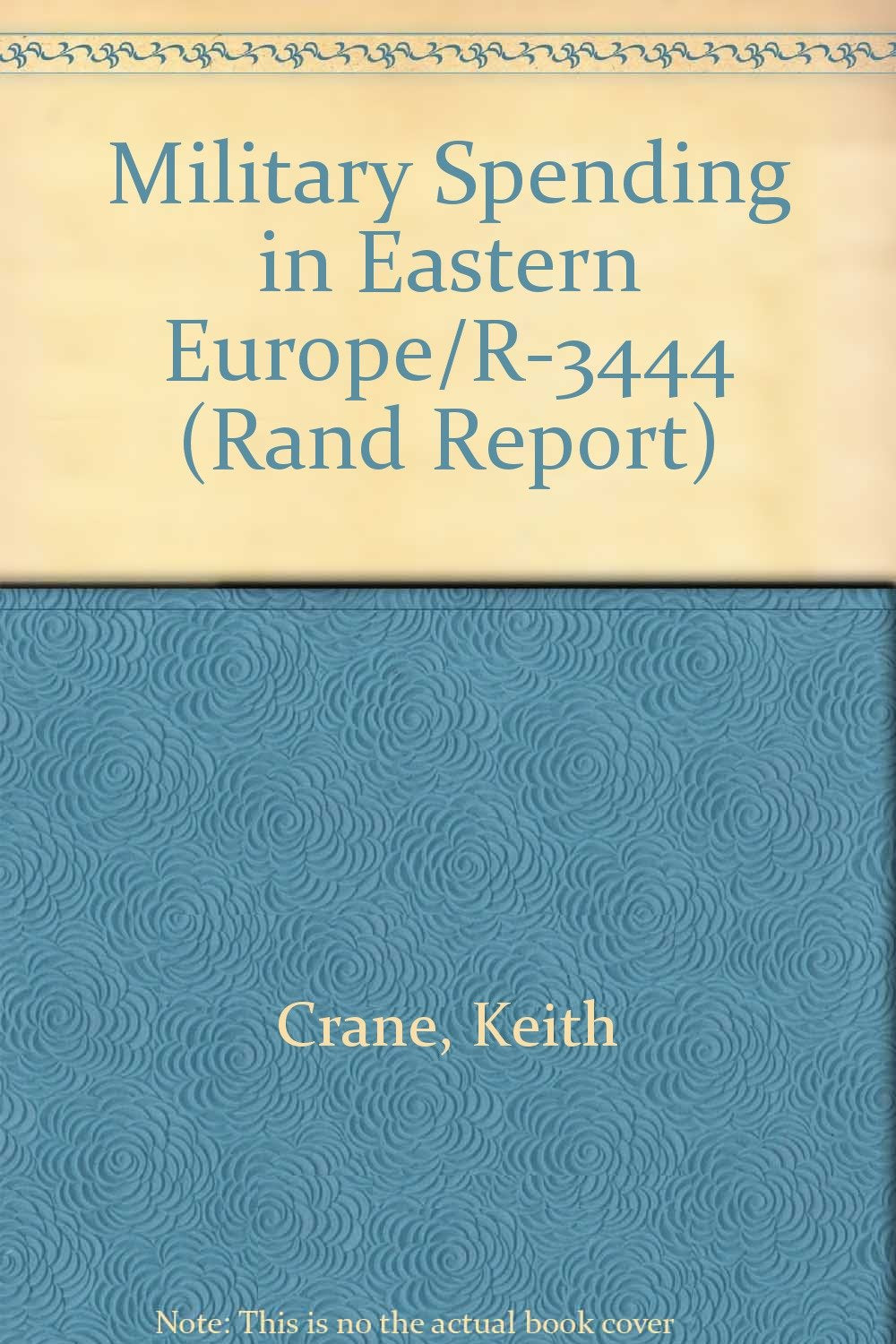 Military Spending in Eastern Europe/R-3444 (Rand Report) Politics & History